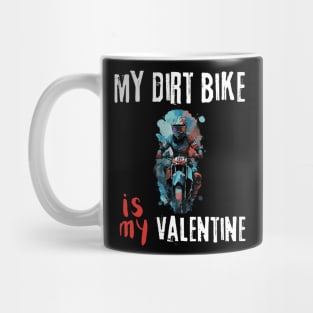 My Dirt Bike Is My Valentine | Motocross driver and lover Mug